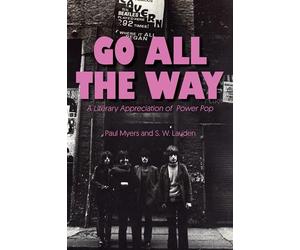 Go All the Way: A Literary Appreciation of Power Pop