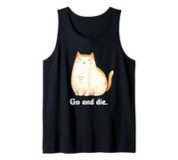 Go And Die Funny Cat Meme Evil Cat Dark Humor Hipster Canotta