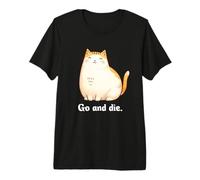 Go And Die Funny Cat Meme Evil Cat Dark Humor Hipster Maglietta Premium
