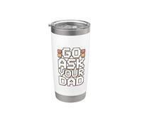 Go Ask Your Dad Bicchiere termico in acciaio inox doppia parete