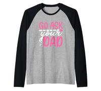 Go Ask Your Dad Cute Mom Life Festa della Mamma Maglia con Maniche Raglan