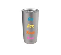 Go Ask Your Dad Funny Dad Humor per genitori e bambini Bicchiere termico in acciaio inox doppia parete