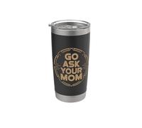 Go Ask Your Mom Bicchiere termico in acciaio inox doppia parete