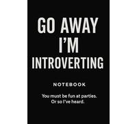 Go Away I’m Introverting: A sarcastic notebook for people who’d rather stay home