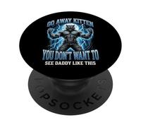 Go Away Kitten You Don't Want To See Daddy Like This PopSockets PopGrip Adesivo