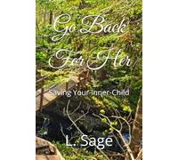 Go Back For Her: Saving Your Inner-Child