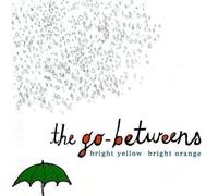 Go-betweens - Bright Orange Bright Yellow - Cd
