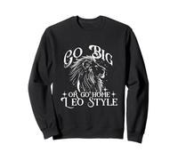 Go Big OR Go Home Leo Style Felpa