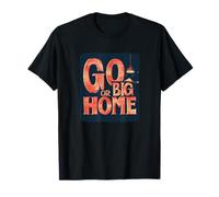 Go Big or Home Outfit per uomo e donna Maglietta