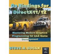 Go Bindings for DirectX11/12: Mastering Modern Graphics Programming for AAA Game Development