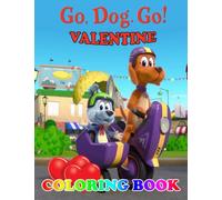 Go, Dog. Go Valentine Coloring Book: Interesting coloring book suitable for all ages, helping to reduce stress after studying, working tiring.- 30+ GIANT Great Pages with Premium Quality Images.