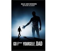 "Go F*** Yourself, Dad"