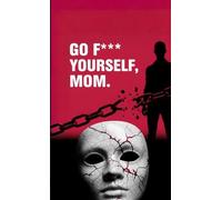 "Go F*** Yourself, Mom"