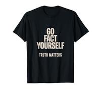 Go Fact Yourself La Scienza Conta la verità Maglietta