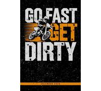 Go Fast Get Dirty: 2026 Motocross Racing Calendar: Detailed Weekly Planning, Monthly & Annual Overview - The Perfect Gift for Bikers