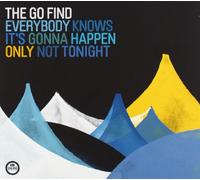Everybody Knows It'S Gonna Happen Only Not Tonight - Go Find (Audio cd)
