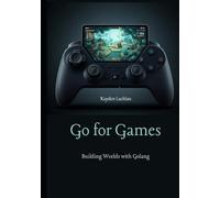 Go for Games: Building Worlds with Golang