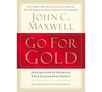 Go For Gold: Inspiration to Increase Your Leadership Impact
