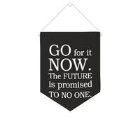 Go for It Now. The Future Is Promised to No One, striscione motivazionale da appendere alla parete, striscione decorativo per la casa, per soggiorno, camera da letto, ufficio, regali per le vacanze