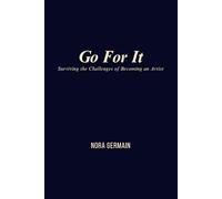 Go For It: Surviving the Challenges of Becoming an Artist