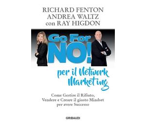 Go for no! per il network marketing. Come gestire il rifiuto, vendere e creare il giusto mindset per avere successo