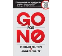 Go For No: Yes Is The Destination. No Is How To Get There