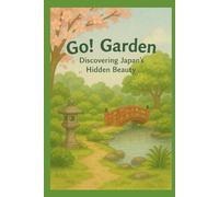 Go! Garden: Discovering Japan’s Hidden Beauty