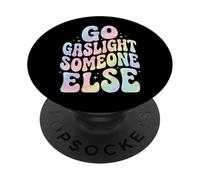 Go Gaslight Someone Else Manipolatore Narcisista PopSockets PopGrip Adesivo