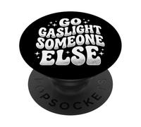 Go Gaslight Someone Else Manipolatore Narcisista PopSockets PopGrip Adesivo