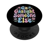 Go Gaslight Someone Else Manipolatore Narcisista PopSockets PopGrip Adesivo