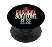 Go Gaslight Someone Else Manipolatore Narcisista PopSockets PopGrip Adesivo