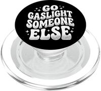 Go Gaslight Someone Else Manipolatore Narcisista PopSockets PopGrip per MagSafe