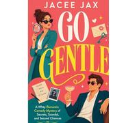 Go Gentle: A Witty Romantic Comedy Mystery of Secrets, Scandal, and Second Chances