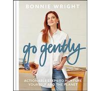 Go Gently: Actionable Steps to Nurture Yourself and the Planet