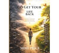 Go Get Your Life Back: A Guided Journal for Healing, Self-discovery & Living with Intention