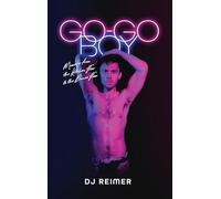 Go-Go Boy: Memoirs from the Kitchen Floor to the Dance Floor