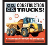 Go, Go, Construction Trucks!: A First Book of Trucks for Toddlers
