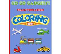 Go Go Gadgets!: Fun Illustrations to Introduce Children to the World of Transportation