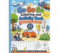 Go Go Go Coloring and Activity Book Ages 3-6 for LEFT-HANDED: Go Go Go Coloring and Activity Book Ages 3-6