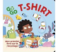 Go Go T-shirt - Mon premier livre sur le recyclage