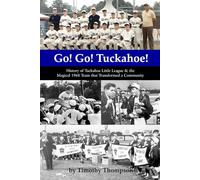 Go! Go! Tuckahoe!: History of Tuckahoe Little League & the Magical 1968 Team that Transformed a Community