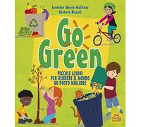 Go green. Piccole azioni per rendere il mondo un posto migliore