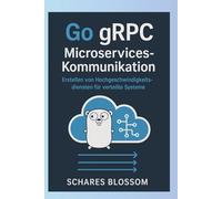 Go gRPC Microservices-Kommunikation: Erstellen von Hochgeschwindigkeitsdiensten für verteilte Systeme