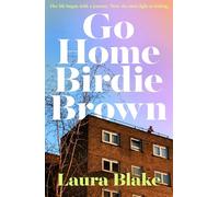 Go Home Birdie Brown: A new powerful gripping and compelling debut for 2026 about identity, injustice and the unbreakable bonds of family