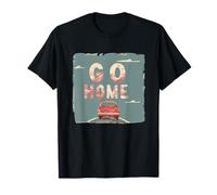 Go Home Statement con Car Outfit Maglietta