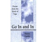Go In and In: Poems From the Heart of Yoga by Danna Faulds (2002-08-06)