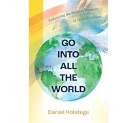 Go Into All the World: Embracing the Mission Mandate of God's Covenant