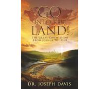 Go into the Land!: The Great Commission from Joshua to Jesus