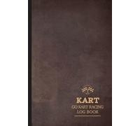 Go Kart Racing Log: Go Kart Journal for Training Circuits, Time Attack & Competitive Racing. Track Your Wins and Records