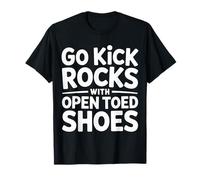 Go Kick Rocks with Open Toed Shoes Piccole battute - Maglietta
